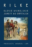 Poezja - Dom Wydawniczy Elipsa Elegie duinejskie. Sonety do Orfeusza Rainer M. Rilke - miniaturka - grafika 1