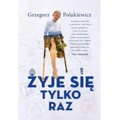 Biografie i autobiografie - Grzegorz Polakiewicz Żyje się tylko raz - miniaturka - grafika 1