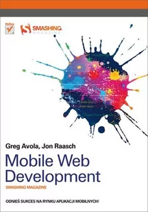 Mobile Web Development - Avola Greg, Jon Raasch - Książki o programowaniu - miniaturka - grafika 2