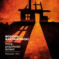 Audiobooki - biografie - Nocą przychodzi śmierć Bogdan Bartnikowski - miniaturka - grafika 1