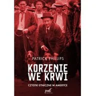 Historia Polski - Patrick Philips Korzenie we krwi Czystki etniczne w Ameryce - miniaturka - grafika 1