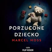 Audiobooki - kryminał, sensacja, thriller - Porzucone dziecko Marcel Moss - miniaturka - grafika 1