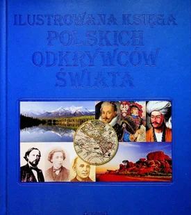 Ilustrowana księga polskich odkrywców świata - Biografie i autobiografie - miniaturka - grafika 1
