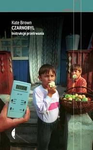 Czarnobyl. Instrukcje przetrwania - Felietony i reportaże - miniaturka - grafika 1