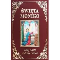 Religia i religioznawstwo - Wydawnictwo Diecezjalne Sandomierz praca zbiorowa Święta Moniko ratuj nasze rodziny i dzieci - miniaturka - grafika 1