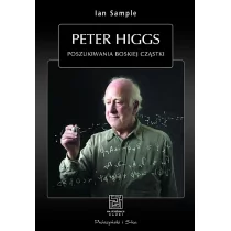 Prószyński Peter Higgs Poszukiwania boskiej cząstki