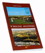 Przewodniki - W dolinie Opatówki. Monografia krajoznawcza gminy Wilczyce Józef Myjak - miniaturka - grafika 1