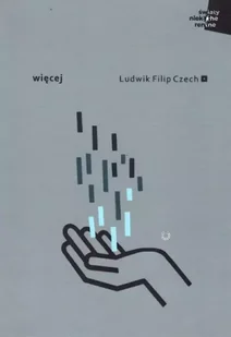 Więcej - Ludwik Filip Czech - Poezja - miniaturka - grafika 1