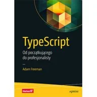 Książki o programowaniu - TypeScript. Od początkującego do profesjonalisty - miniaturka - grafika 1