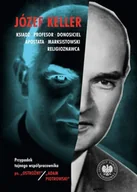 Biografie i autobiografie - Józef Keller, ksiądz, profesor, donosiciel, apostata, marksistowski religioznawca. Przypadek tajnego współpracownika ps. „Ostrożny” / „Adam Piotrowski” - Rafał Łatka - miniaturka - grafika 1