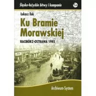 Militaria i wojskowość - Ku Bramie Morawskiej Racibórz-Ostrawa 1945 Iluk Łukasz - miniaturka - grafika 1