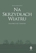 Poradniki hobbystyczne - Na skrzydłach wiatru. żaglowce bez tajemnic - Tomasz Maracewicz - książka - miniaturka - grafika 1