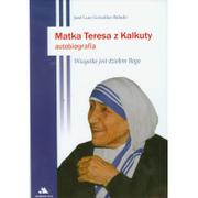 Pamiętniki, dzienniki, listy - Jose Luis Gonzalez-Balado Matka Teresa z Kalkuty. Autobiografia - miniaturka - grafika 1