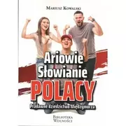 Historia świata - Ariowie Słowianie Polacy. Pradawne dziedzictwo Międzymorza - miniaturka - grafika 1