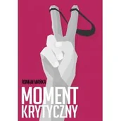 Felietony i reportaże - Moment krytyczny - Roman Mańka - miniaturka - grafika 1