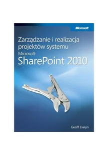 APN PROMISE Zarządzanie i realizacja projektów systemu Microsoft SharePoint 2010 - Evelyn Geoff - Zarządzanie - miniaturka - grafika 2