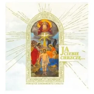 Ja Ciebie chrzczę.. Pamiątka Sakramentu Chrztu - praca zbiorowa - Pamiątka Chrztu Świętego - miniaturka - grafika 2