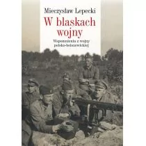 Lepecki Mieczysław B. W blaskach wojny - Pamiętniki, dzienniki, listy - miniaturka - grafika 2