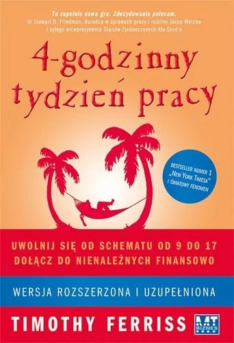 MT Biznes 4-godzinny tydzień pracy. Uwolnij się od schematu od 9 do 17. Dołącz do niezależnych finansowo - Timothy Ferriss