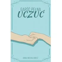 Borgis Garść pełna uczuć Anna Michałowicz - Poezja - miniaturka - grafika 1