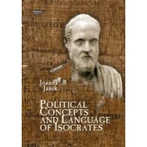 HISTORIA IAGELLONICA Political Concepts and Language of Isocrates Joanna Janik - Biografie i autobiografie - miniaturka - grafika 1