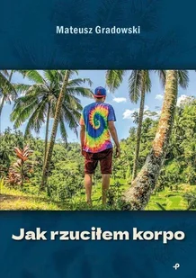 Poligraf Jak rzuciłem korpo - Kulturoznawstwo i antropologia - miniaturka - grafika 1