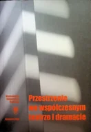 Książki o kulturze i sztuce - Przestrzenie we współczesnym teatrze i dramacie - miniaturka - grafika 1