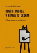 Prawo - Utwór i twórca w prawie autorskim - Ryszard Markiewicz - książka - miniaturka - grafika 1
