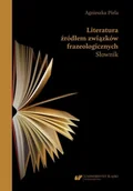 Filologia i językoznawstwo - Literatura źródłem związków frazeologicznych - Agnieszka Piela - miniaturka - grafika 1