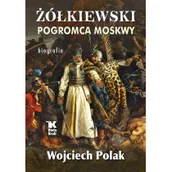 Historia świata - Żółkiewski pogromca Moskwy Wojciech Polak - miniaturka - grafika 1