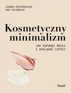 Poradniki hobbystyczne - Kosmetyczny minimalizm. Jak kupować mniej i wyglądać lepiej - miniaturka - grafika 1