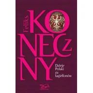 Historia Polski - Rosikon Press Dzieje Polski za Jagiellonów - Feliks Koneczny - miniaturka - grafika 1