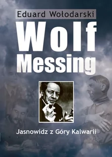 Wolf Messing. Jasnowidz z Góry Kalwarii - E-booki - biografie - miniaturka - grafika 1