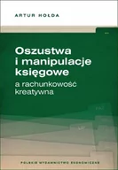 Biznes - Polskie Wydawnictwo Ekonomiczne Oszustwa i manipulacje księgowe a rachunkowość kreatywna Artur Hołda - miniaturka - grafika 1