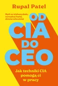 Poradniki hobbystyczne - OD CIA DO CEO. Jak techniki CIA pomogą ci w pracy - miniaturka - grafika 1