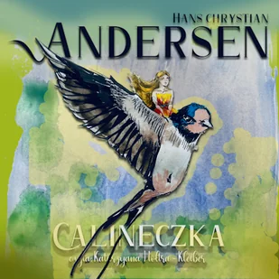 Calineczka Hans Christian Andersen - Audiobooki dla dzieci i młodzieży - miniaturka - grafika 1
