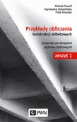 Podręczniki dla szkół wyższych - Przykłady obliczania konstrukcji żelbetowych Zeszyt 1 z płytą CD-ROM - Michał Knauff, Agnieszka Golubińska, Piotr Knyziak - miniaturka - grafika 1