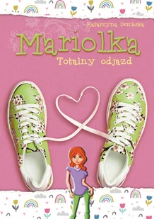 Mariolka Totalny Odjazd Katarzyna Dembska - Literatura popularno naukowa dla młodzieży - miniaturka - grafika 3