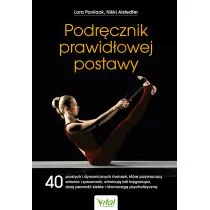 Wydawnictwo Vital Podręcznik prawidłowej postawy. 40 prostych i dynamicznych ćwiczeń, które przywracają zdrowie i sprawność, eliminują ból kręgos - Diety, zdrowe żywienie - miniaturka - grafika 1