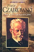 Biografie i autobiografie - Piotr Czajkowski Tragiczny i Romantyczny - miniaturka - grafika 1