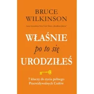 Poradniki hobbystyczne - Właśnie po to się urodziłeś. 7 kluczy do życia pełnego Przewidywalnych Cudów - Bruce Wilkinson - miniaturka - grafika 1