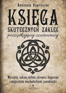 Studio Astropsychologii Księga skutecznych zaklęć początkującej czarownicy 010011698 - Wróżbiarstwo i radiestezja - miniaturka - grafika 3
