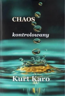 Chaos kontrolowany - Kurt Karo - Poezja - miniaturka - grafika 1