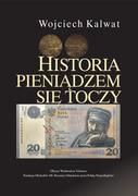 Historia świata - Historia pieniądzem się toczy Wojciech Kalwat - miniaturka - grafika 1