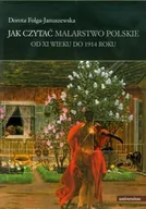 Książki o kinie i teatrze - Universitas Jak czytać malarstwo polskie - miniaturka - grafika 1