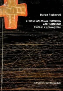 Chrystianizacja Pomorza Zachodniego Studium archeologiczne - Archeologia - miniaturka - grafika 1