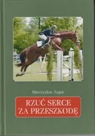 Rośliny i zwierzęta - Akademia Jeździecka Książka Rzuć serce za przeszkodę - Mieczysław Zagor - miniaturka - grafika 1