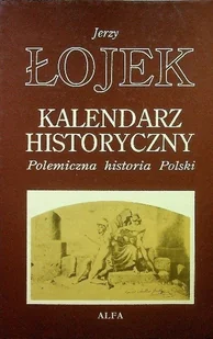 Kalendarz historyczny polemiczna historia Polski - Kalendarze - miniaturka - grafika 1