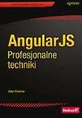 Książki o programowaniu - AngularJS Profesjonalne techniki - Adam Freeman - miniaturka - grafika 1