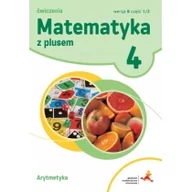 Podręczniki dla szkół podstawowych - GWO Matematyka z plusem 4 Arytmetyka Zeszyt ćwiczeń, wersja B, część 1. Klasa 4 Szkoła podstawowa Matematyka - Małgorzata Dobrowolska, Stanisław Wojtan, P - miniaturka - grafika 1